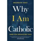 Why I Am Catholic (And You Should Be Too) - Image 2