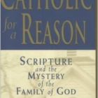 Catholic for a Reason: Scripture and the Mystery of the Family of God - Image 2