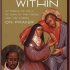 Fire Within: St. Teresa of Avila, St. John of the Cross, and the Gospel On Prayer - Image 2