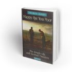 Happy Are You Poor: The Simple Life and Spiritual Freedom