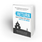 RETURN: How to Draw Your Child Back to the Church