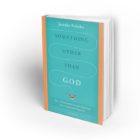 Something Other Than God: How I Passionately Sought Happiness and Accidentally Found It