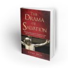 The Drama of Salvation: How God Rescues You From Your Sins and Brings You to Eternal Life