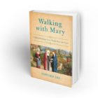 Walking with Mary: A Biblical Journey from Nazareth to the Cross
