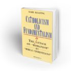 Catholicism and Fundamentalism: The Attack on "Romanism" by "Bible Christians"