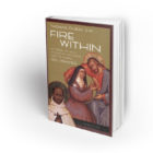 Fire Within: St. Teresa of Avila, St. John of the Cross, and the Gospel On Prayer