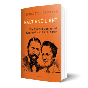 Salt and Light:  The Spiritual Journey of Elizabeth and Felix Leseur