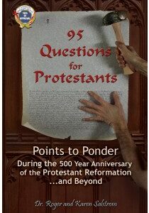 95 Questions for Protestants: Points to Ponder During the 500 Year Anniversary of the Protestant Reformation...and Beyond